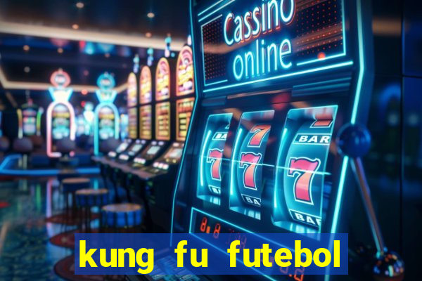 kung fu futebol clube filme completo dublado download via mega